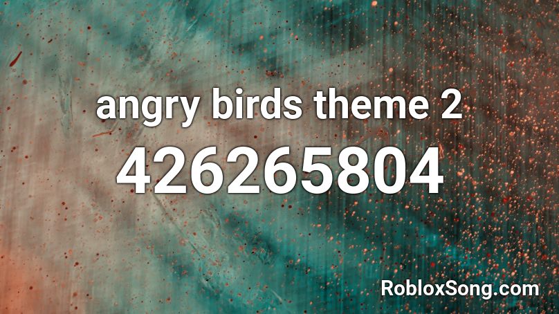 angry birds theme 2 Roblox ID