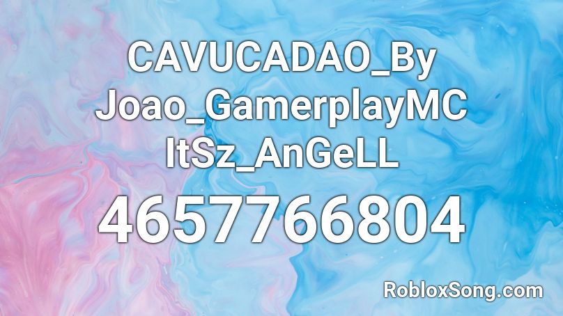 CAVUCADAO_By Joao_GamerplayMC ItSz_AnGeLL Roblox ID