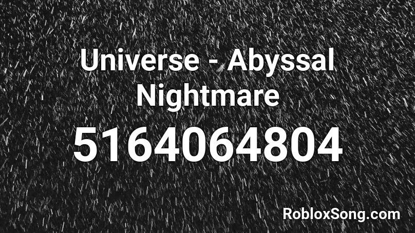 Universe - Abyssal Nightmare Roblox ID