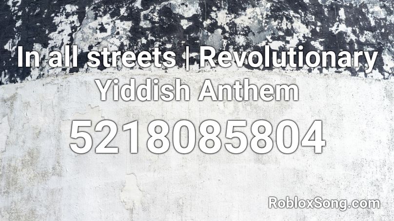 In all streets | Revolutionary Yiddish Anthem Roblox ID