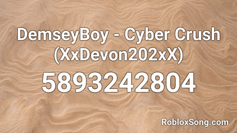 DemseyBoy - Cyber Crush (XxDevon202xX) Roblox ID