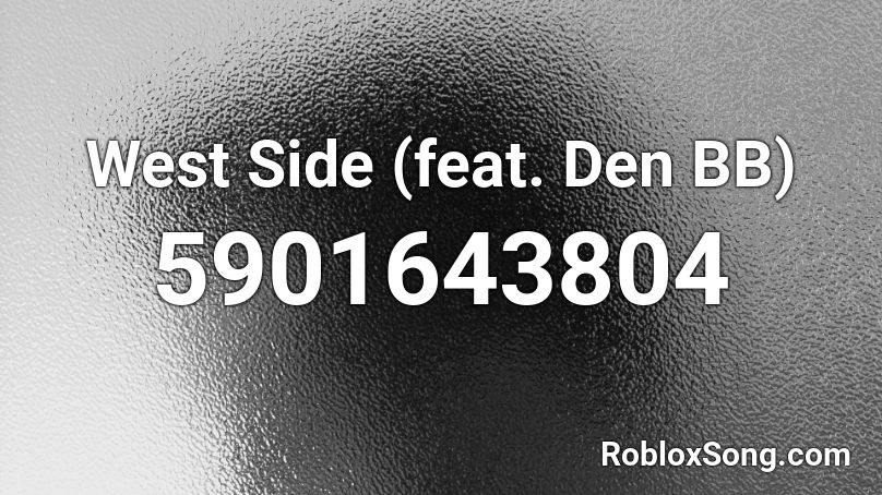 West Side (feat. Den BB) Roblox ID