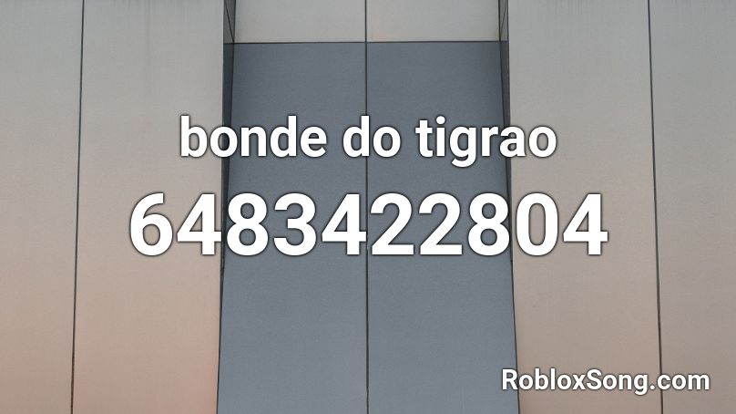 Bonde Do Tigrao Roblox Id Roblox Music Codes - roblox unions suck