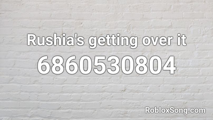Rushia's getting over it Roblox ID