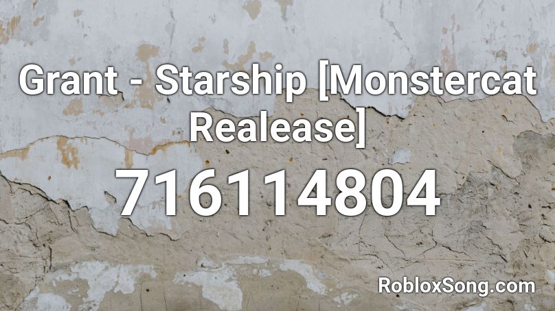 Grant - Starship [Monstercat Realease] Roblox ID
