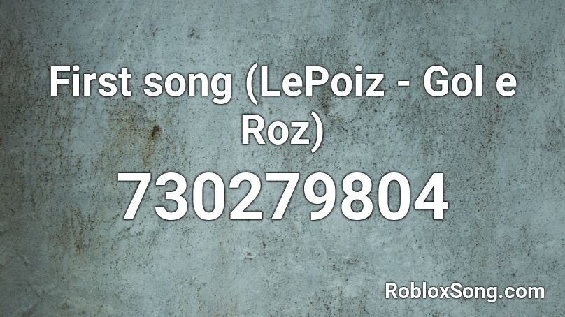 First song (LePoiz - Gol e Roz) Roblox ID