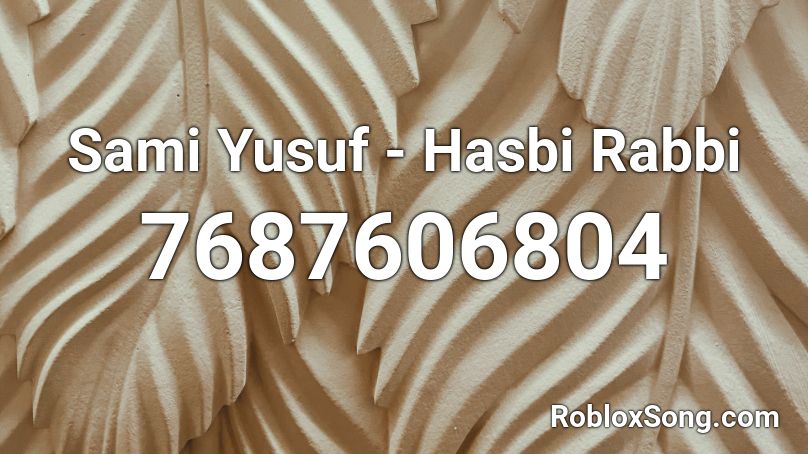 Sami Yusuf - Hasbi Rabbi  Roblox ID
