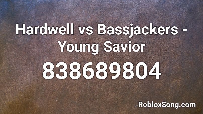 Hardwell vs Bassjackers - Young Savior Roblox ID