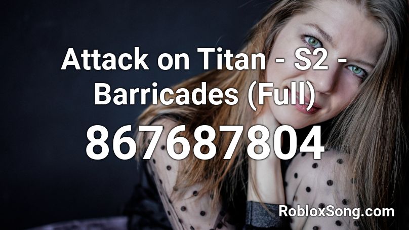 Attack on Titan - S2 - Barricades (Full) Roblox ID