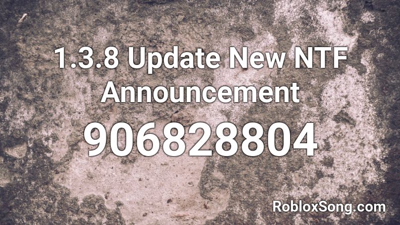 1.3.8 Update New NTF Announcement Roblox ID
