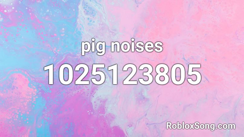 pig noises Roblox ID