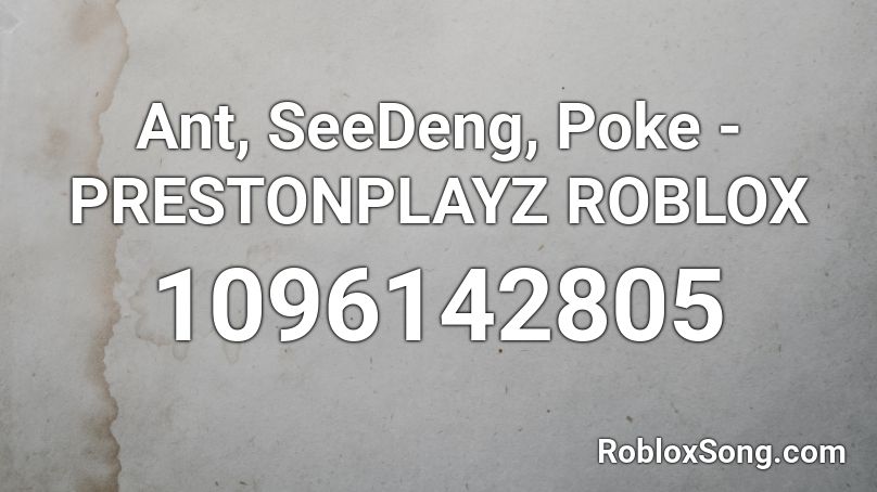 Ant Seedeng Poke Prestonplayz Roblox Roblox Id Roblox Music Codes - poke intro roblox id