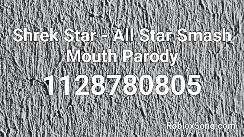Shrek Star All Star Smash Mouth Parody Roblox Id Roblox Music Codes - roblox id codes all star