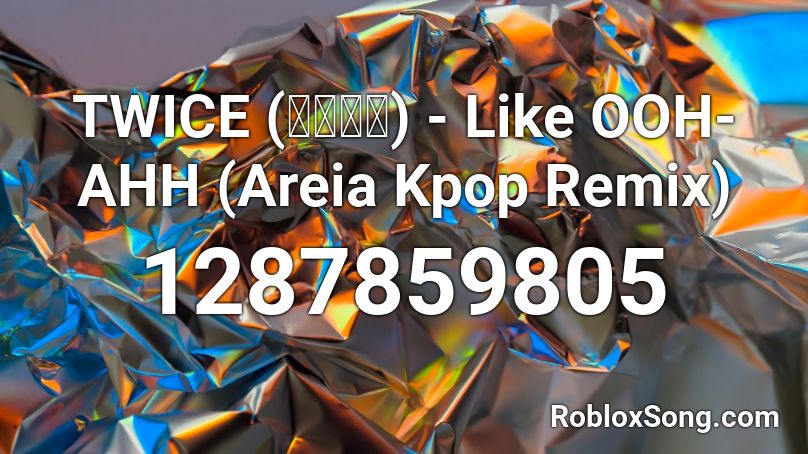 Twice 트와이스 Like Ooh Ahh Areia Kpop Remix Roblox Id Roblox Music Codes