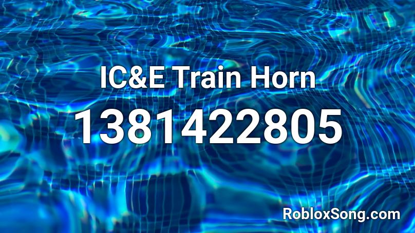 Ic E Train Horn Roblox Id Roblox Music Codes - roblox fire horns id