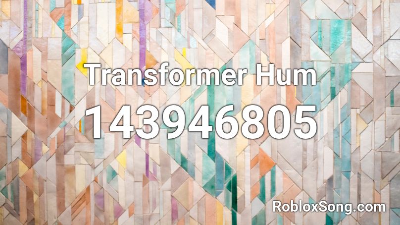 Transformer Hum Roblox ID