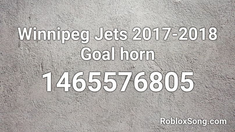 Winnipeg Jets 2017-2018 Goal horn  Roblox ID