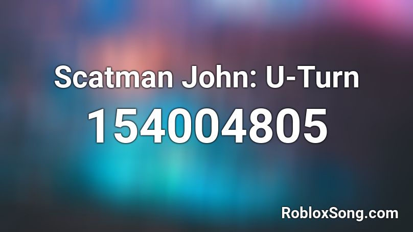 Scatman John: U-Turn Roblox ID