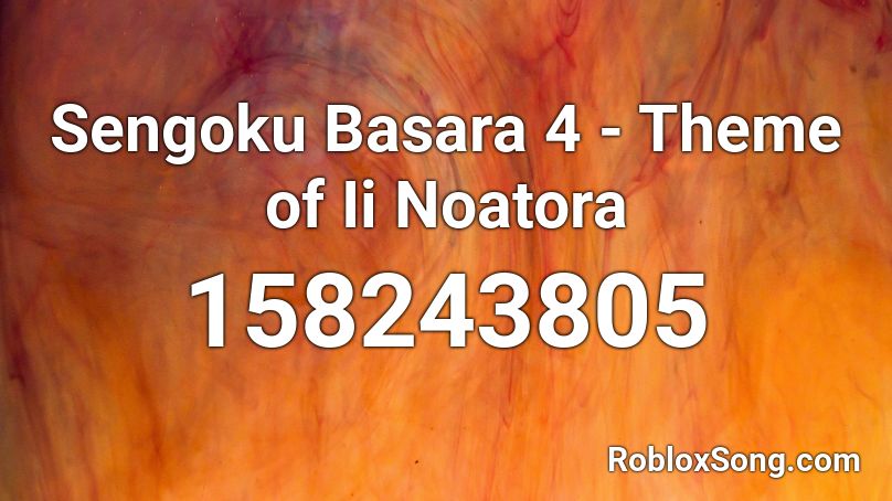 Sengoku Basara 4 - Theme of Ii Noatora Roblox ID