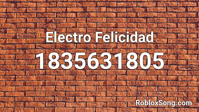 Electro Felicidad Roblox ID