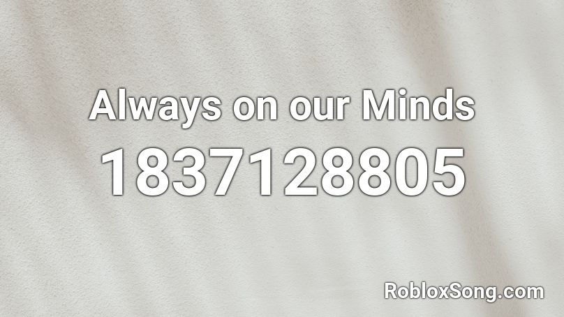 Always on our Minds Roblox ID