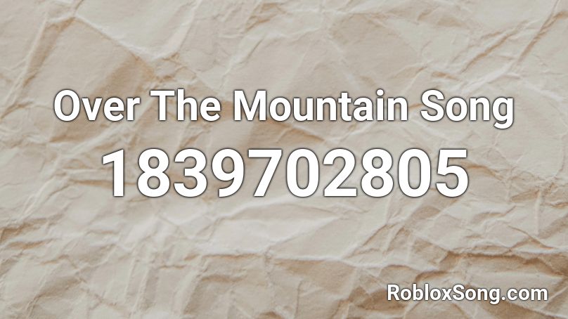 Over The Mountain Song Roblox ID