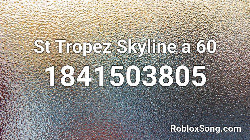 St Tropez Skyline a 60 Roblox ID