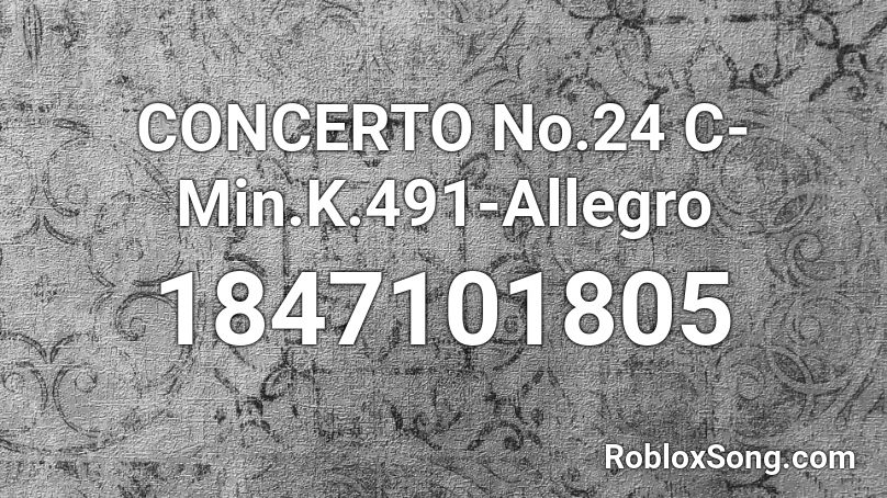 CONCERTO No.24 C-Min.K.491-Allegro Roblox ID