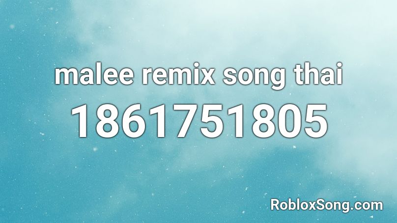 malee remix song thai Roblox ID