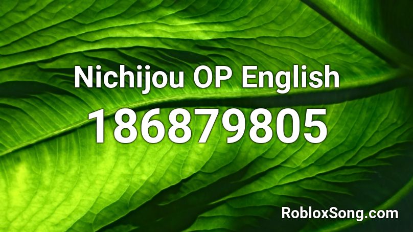 Nichijou OP English Roblox ID