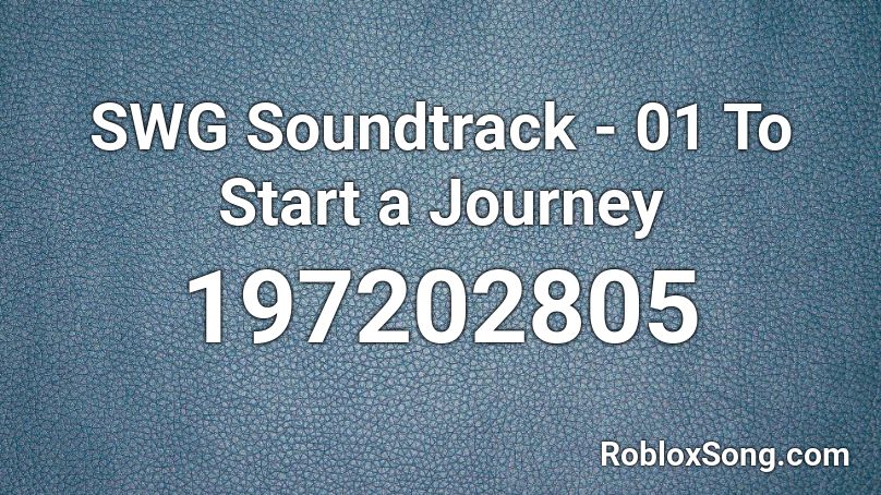 SWG Soundtrack - 01  To Start a Journey  Roblox ID