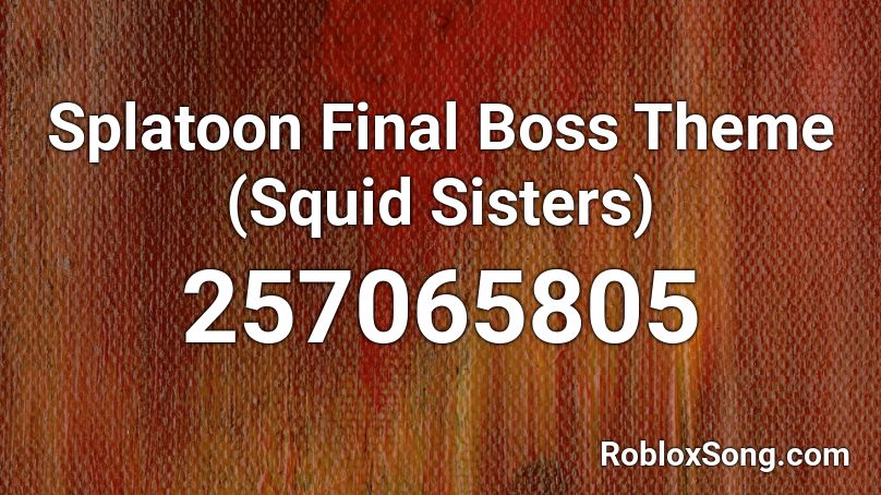 Splatoon Final Boss Theme (Squid Sisters) Roblox ID