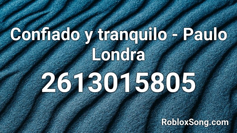 Confiado y tranquilo - Paulo Londra Roblox ID