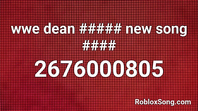 wwe dean ##### new song #### Roblox ID