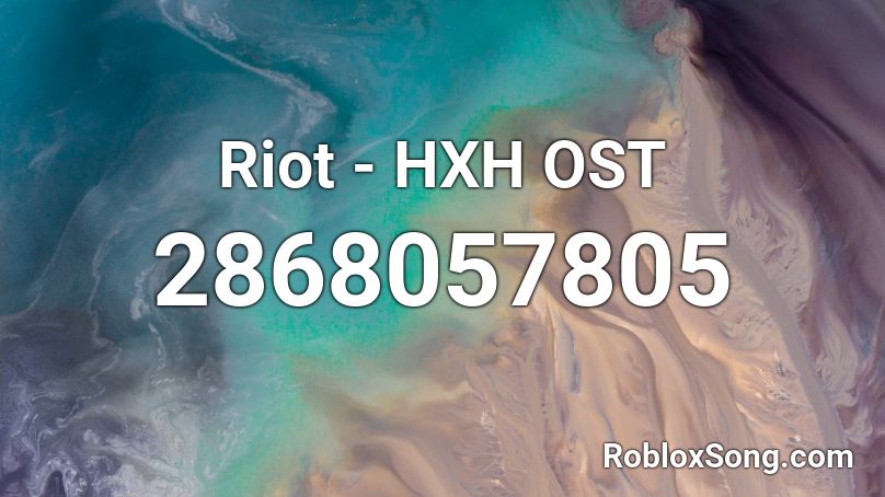 Riot - HXH OST Roblox ID