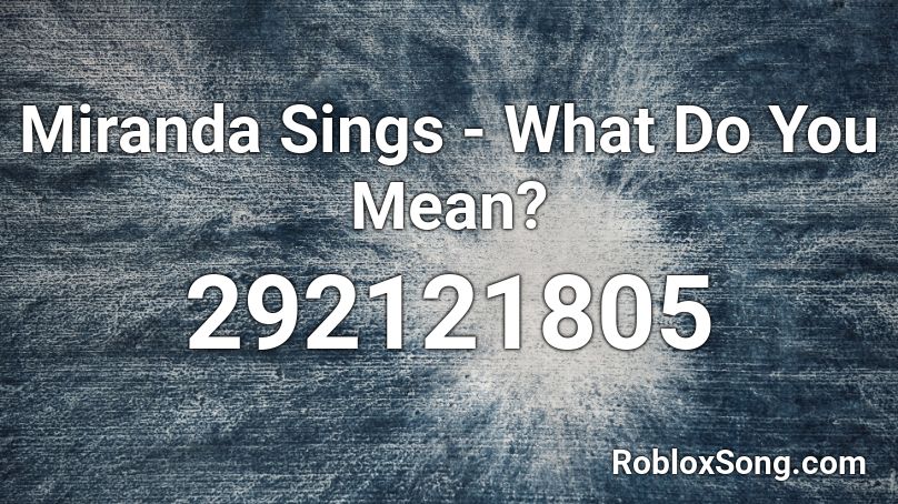 Miranda Sings What Do You Mean Roblox Id Roblox Music Codes - miranda sings roblox decal