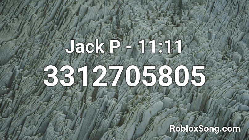 Jack P - 11:11 Roblox ID