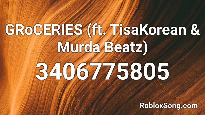 GRoCERIES (ft. TisaKorean & Murda Beatz) Roblox ID