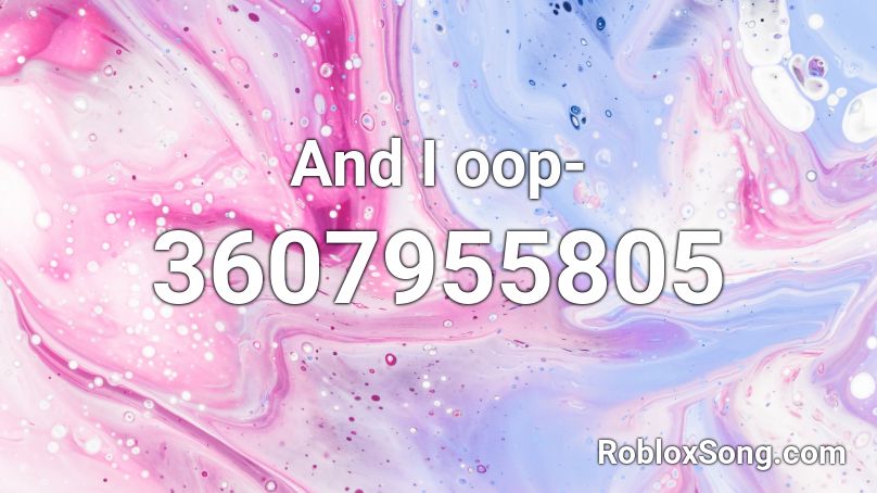 And I Oop Roblox ID Roblox Music Codes 3607955805 