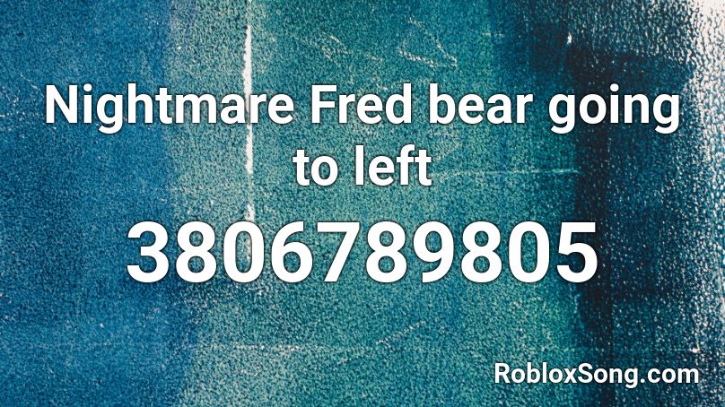 Nightmare Fred bear going to left Roblox ID