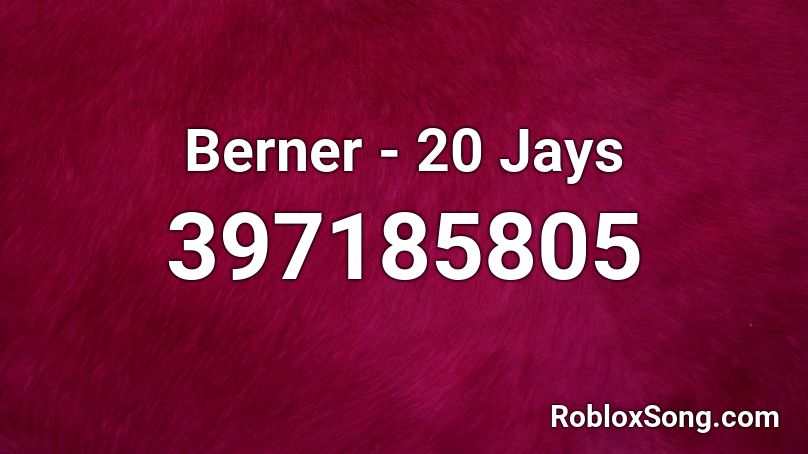Berner - 20 Jays Roblox ID