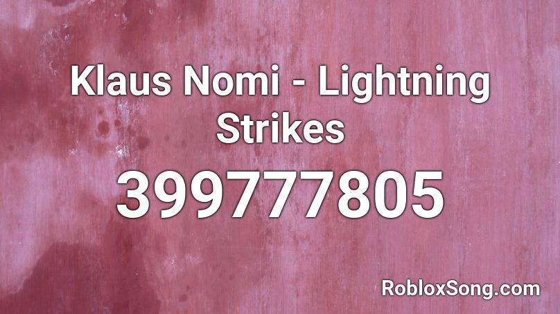 Klaus Nomi - Lightning Strikes Roblox ID