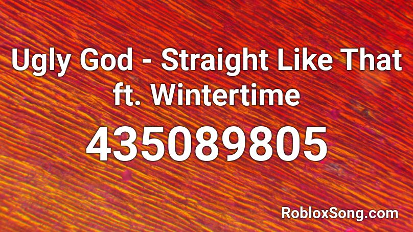Ugly God - Straight Like That ft. Wintertime  Roblox ID