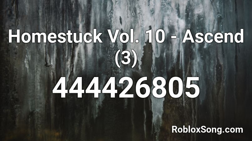 Homestuck Vol 10 Ascend 3 Roblox Id Roblox Music Codes - roblox song id for black homestuck