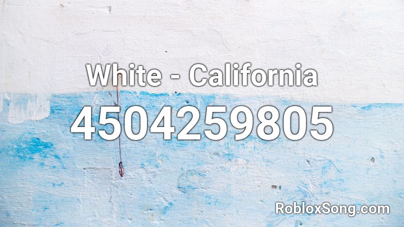 White California Roblox Id Roblox Music Codes - california roblox music code