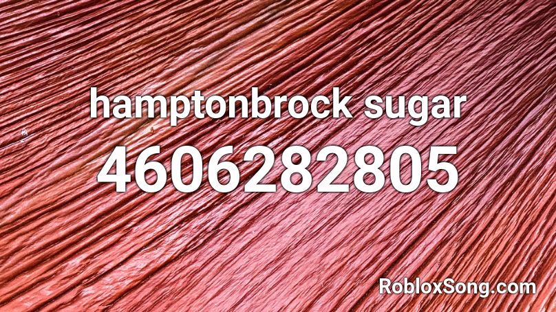 hamptonbrock sugar Roblox ID