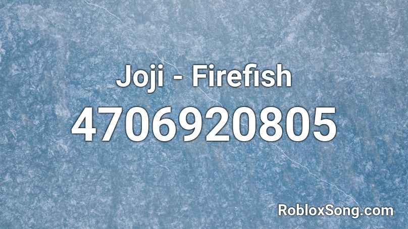 Joji - Firefish Roblox ID