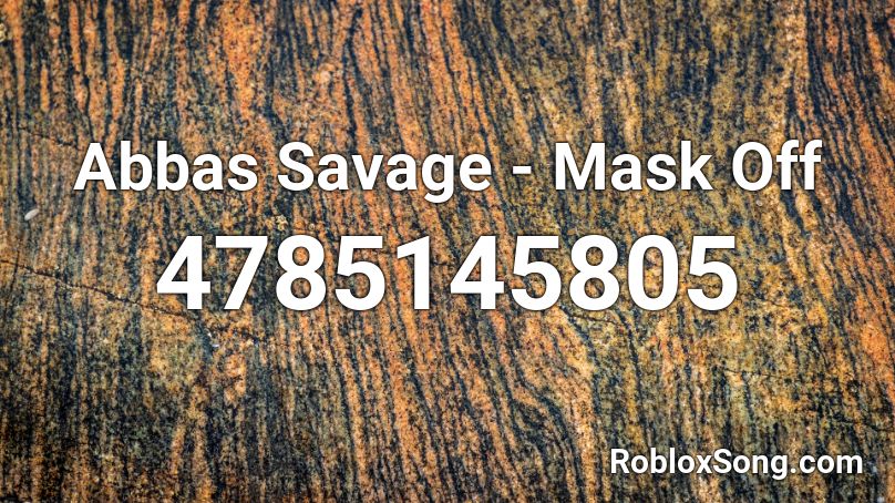 Sijpelen Medicinaal Uit Abbas Savage - Mask Off Roblox ID - Roblox music codes