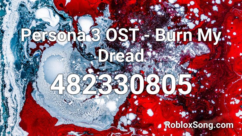 Persona 3 OST - Burn My Dread Roblox ID