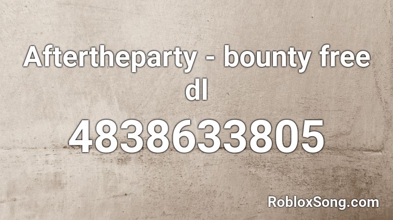 Aftertheparty - bounty free dl Roblox ID